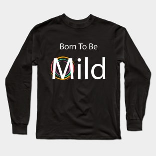 Born to be Mild clean & simple Long Sleeve T-Shirt